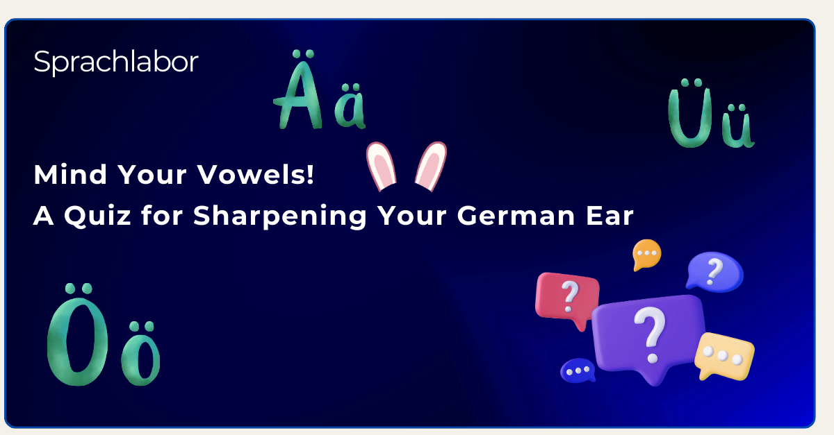 Mind Your Vowels – German pronunciation
